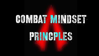 The Combat Mindset Basic Principles and why anyone can do it.