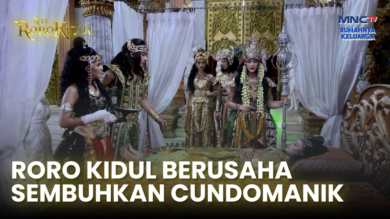 Roro Kidul Berusaha Untuk Menyembuhkan Cundomanik | NYI RORO KIDUL | EPS. 25