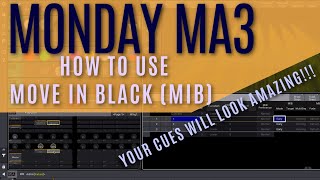 Monday MA3: How to Use Move In Black (MIB) Cues - Your Show Will Look Amazing!!