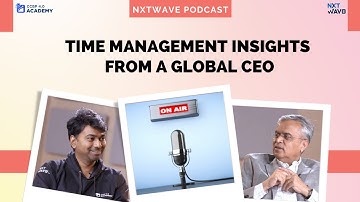 Time Management Insights from a Global CEO: NxtWave podcast | ccbp academy
