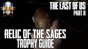 Relic of the Sages Trophy Guide (Strange Relic) - The Last of Us Part II in 4K | SPOILER WARNING!!!