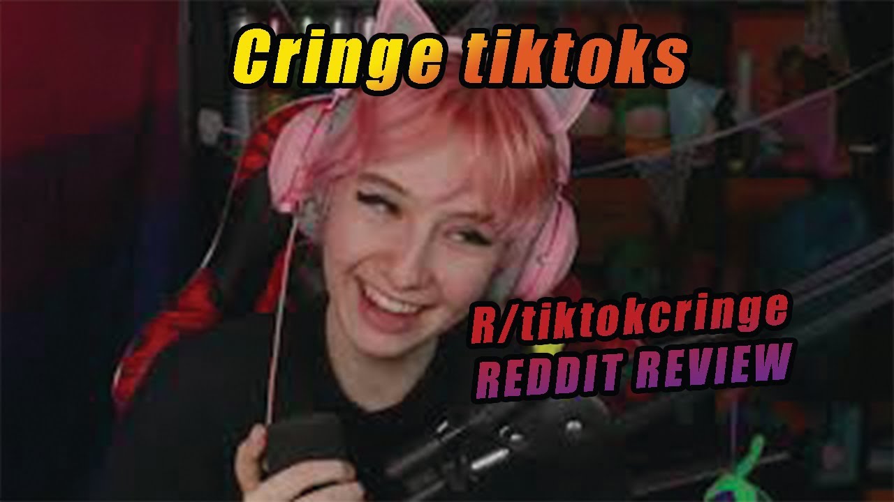 the-search-for-cringe-tiktoks-r-tiktokcringe-reddit-review-youtube