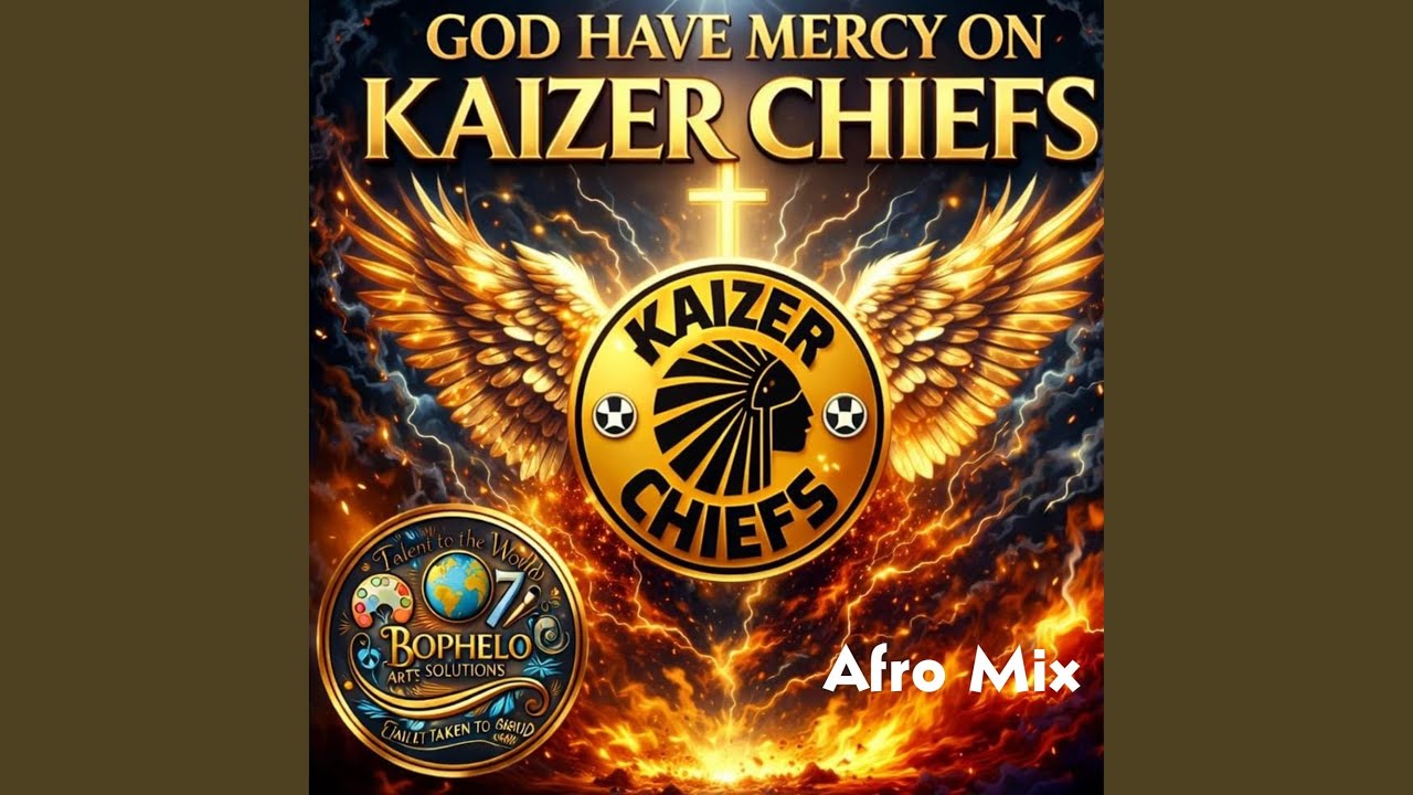 God Have Mercy On Kaizer Chiefs Afro Mix