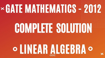 GATE MATHEMATICS - 2012 |  Linear Algebra | Complete Solution |#Mathtecz #linearalgebra
