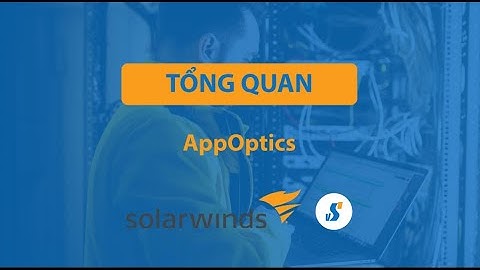 Tổng Quan Solarwinds AppOptics