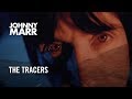Johnny Marr - The Tracers - Official Music Video [HD]