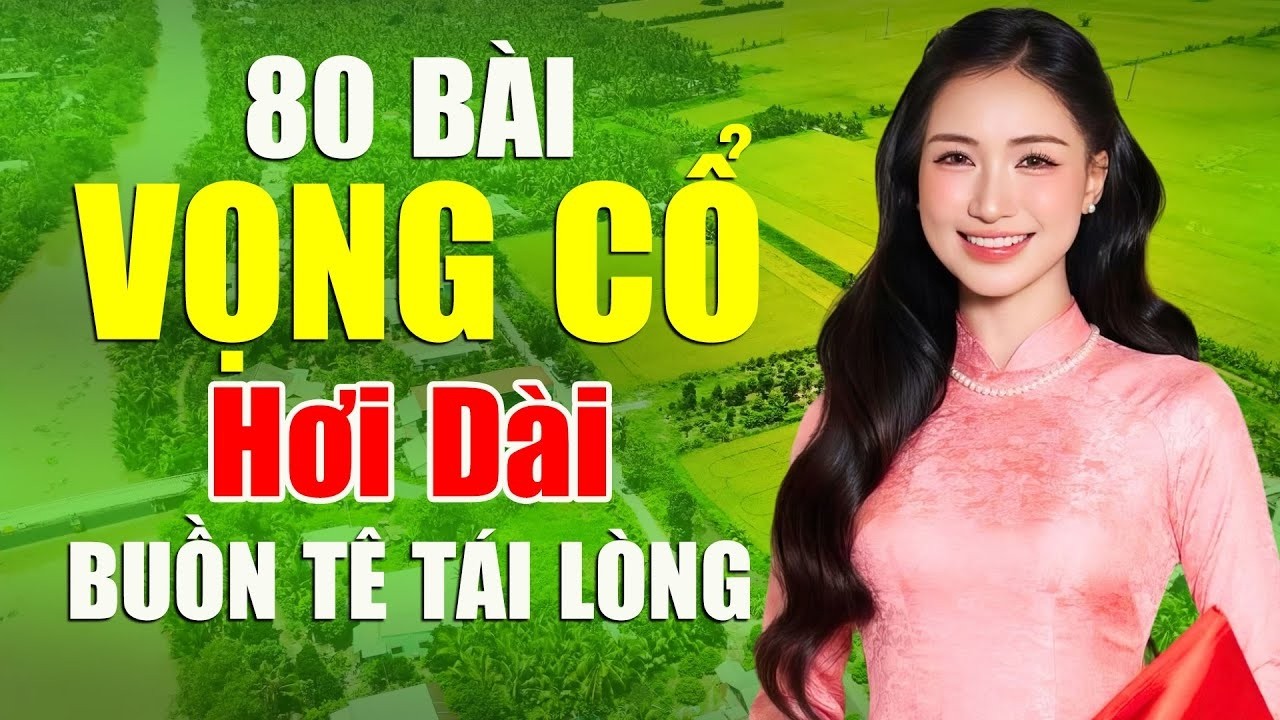 80 Bài Vọng Cổ Hơi Dài Buồn Tê Tái Lòng NGHE MÀ ĐÊ MÊ - Ca Cổ 1000 Chữ Hay Nhất Mọi Thời Đại