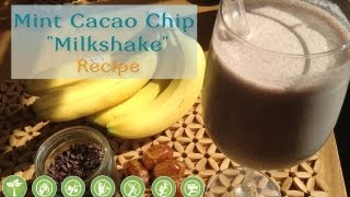 Video Thumbnail for Mint Cacao Chip "Milkshake" Recipe: Raw, Refine...
