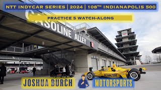 🔴 INDYCAR | 2024 | 108th Running of the Indianapolis 500 | #INDY500 | Practice 5 Watch-Along