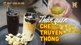 Chè truyền thống có sức hút riêng | Nhịp sống Hà Nội