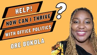 HELP! How can I thrive with Office Politics?