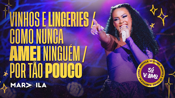 Marvvila - Vinhos e Lingeries / Como Nunca Amei Ninguém / Por Tão Pouco (Só Vvamo)
