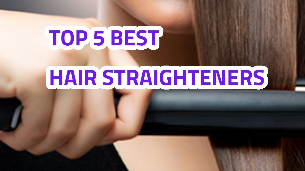 Best Hair Straighteners 2018