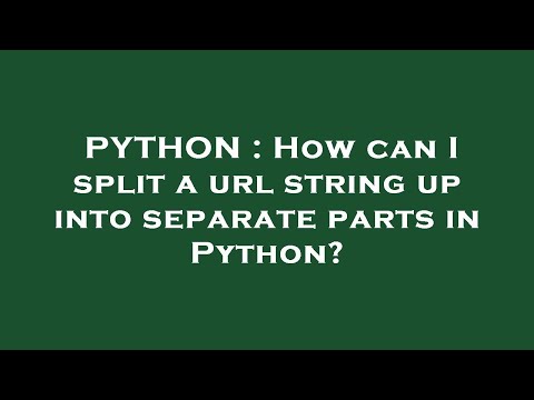 PYTHON : How can I split a url string up into separate parts in Python?