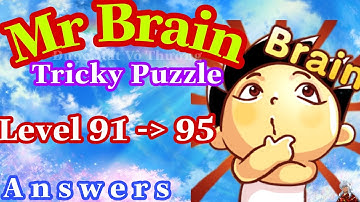 《Mr Brain Level 91,92,93,94,95》Update Answers Walkthrough Solution 2020 // Đáp Án Game Mr Brain