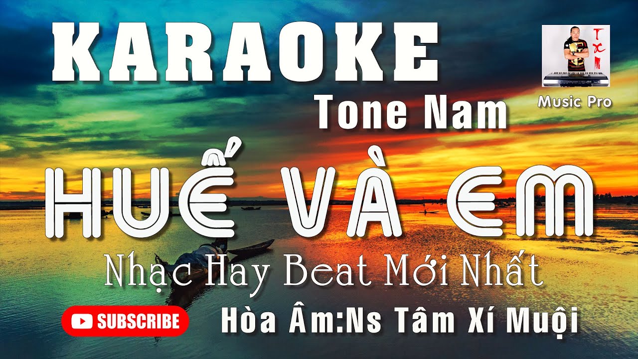KARAOKE HUẾ VÀ EM | TONE NAM | NHẠC PHỐI HAY MỚI NHẤT | NS TÂM TÂM XÍ MUỘI