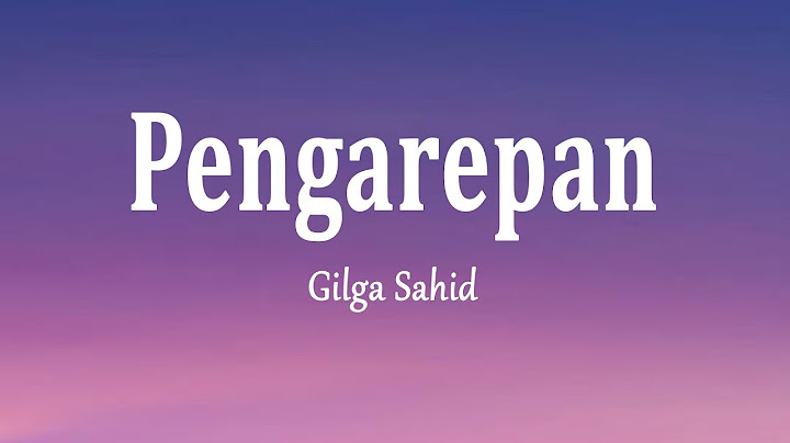Gilga Sahid - PENGAREPAN (Lirik Lagu)