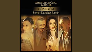 Güm Güm (Serhat Karadağ Remix) (feat. Onurr) - Ayse Hatun Önal