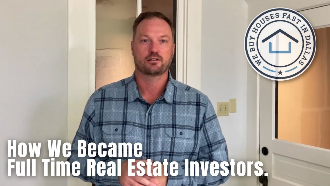 How We Became Full Time Real Estate Investors.