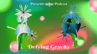 Presente Podcast | Defying Gravity 💚🩷