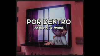 Por Dentro - Junior h ft Ed Maverick