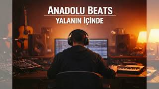 ANADOLU BEATS - Yalanın İçinde (Official Audio)