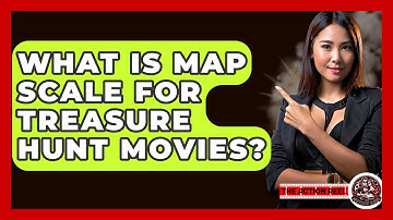 What Is Map Scale For Treasure Hunt Movies? - The Action Reel