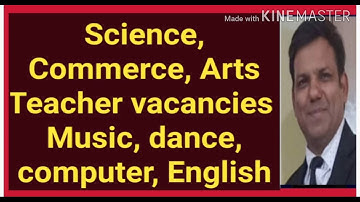 All teacher vacancies, science, commerce, arts, music, dance, English  Sunil kaushal.