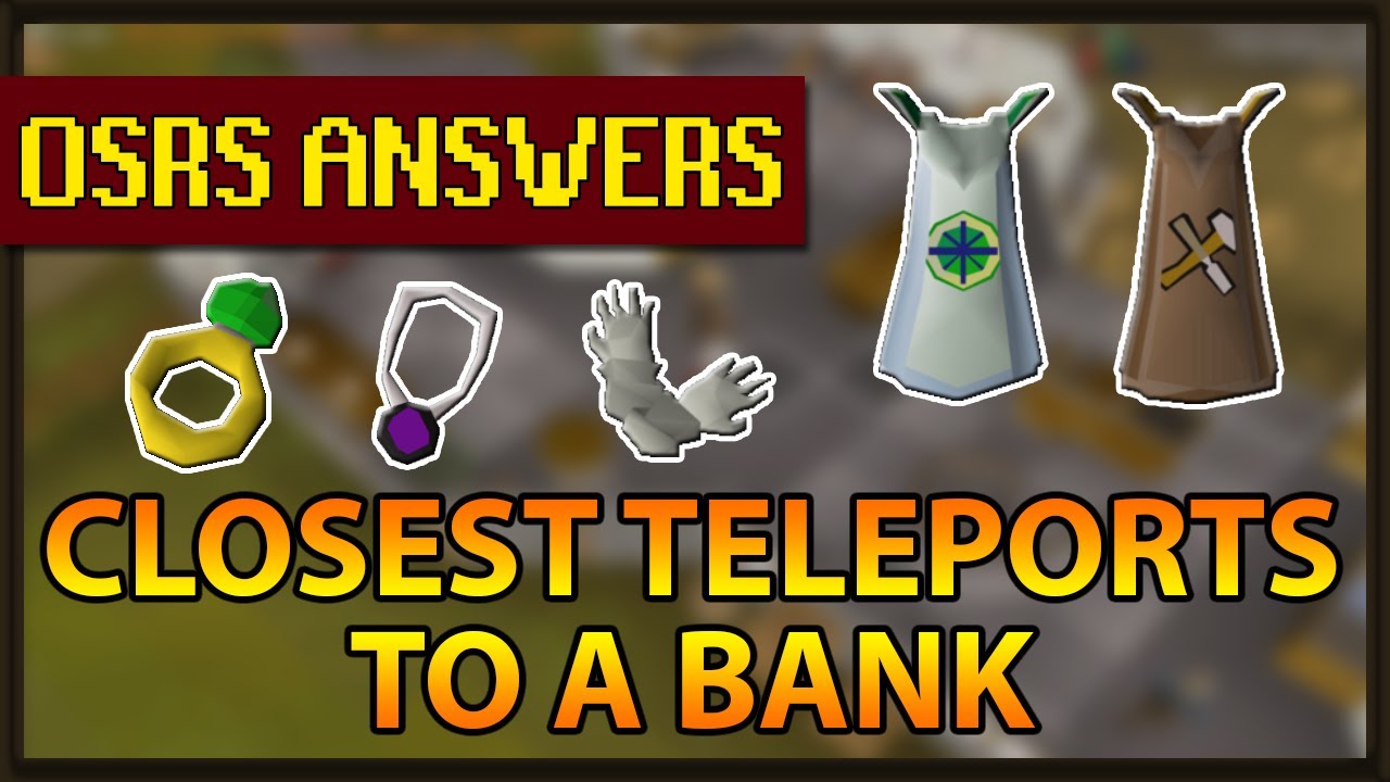 Osrs Answers Whats The Closest Teleport To A Bank Youtube