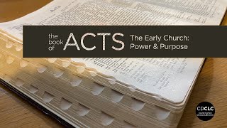 CDCLC - THE BOOK OF ACTS The Early Church: Power & Purpose - Acts 4:1-22