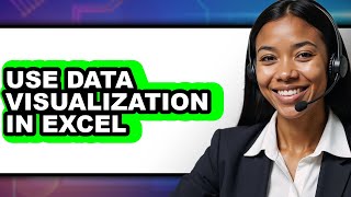 How to Use Data Visualization in Excel - Step by Step