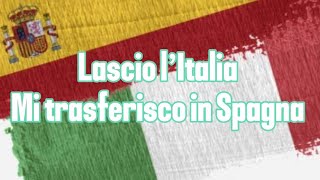 Lascio Litaliami Trasferisco In Spagna Ña