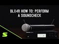 Shure blx4r how to perform a soundcheck