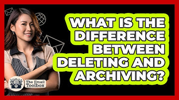 What Is The Difference Between Deleting And Archiving?