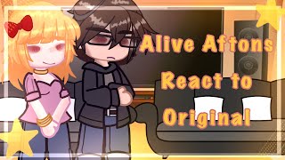 Alive Aftons React to Original || FNAF || Afton Family || PART (1\/2) ||