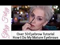 Over 50 Eyebrow Tutorial  for Mature Women | How I Do My Brows