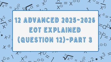 12 Advanced Math EOT 2025-2026 Question 12 Explained [Part 3]