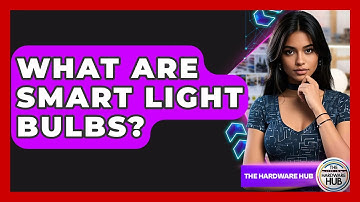What Are Smart Light Bulbs? - The Hardware Hub