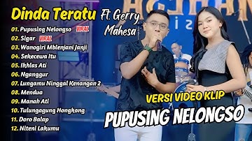 Pupusing Nelongso - Dinda Teratu Ft Gerry Mahesa Full Album | Dangdut Koplo