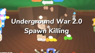 ~Underground War 2.0 Spawn Killing~