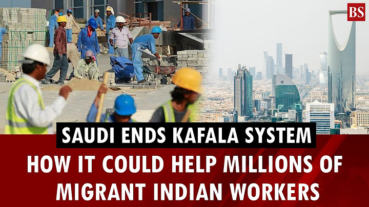 Saudi ends Kafala system: How it could help millions of migrant Indian workers thumbnail