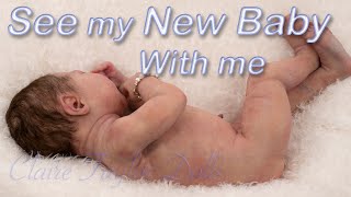 First Look at my Newborn Baby, Wouldn&#39;t you like to see New Silicone Doll by artist, Claire Taylor