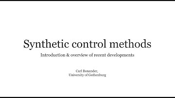 Synthetic control methods: Introduction & overview of recent developments - Dr Carl Bonander