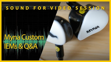 Sound for Video Session — Myna custom IEMs & Q&A