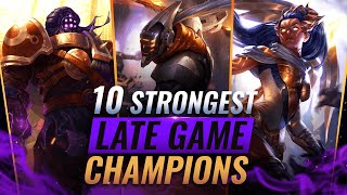 10 STRONGEST LATE GAME CHAMPIONS in League of Legends - Season 11