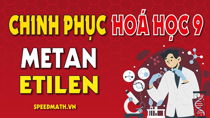 Chuỗi phương trình hóa 9 metan etilen axetilen năm 2024