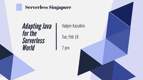 Adapting Java for the Serverless World by Vadym Kazulkin at Serverless Singapore Meetup