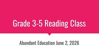 Abundant Education Grade 3-5 Reading Class 20260609 Main Idea, Details, Predictions & Theme