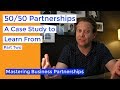 50/50 Partnerships: A Case Study Part 2 | Business Partnership Mastery Series