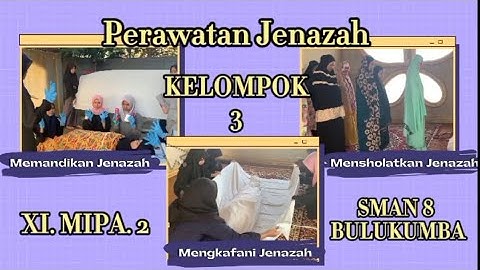 PRAKTEK PERAWATAN JENAZAH KELOMPOK 3 (XI MIPA 2) SMAN 8 BULUKUMBA